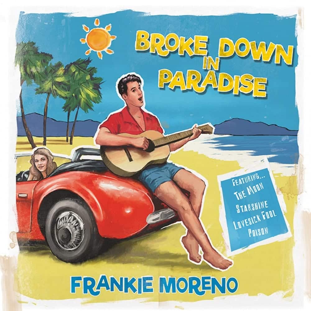 Broke Down in Paradise A man in a red shirt plays guitar on a red convertible with a woman inside, under the text "BROKE DOWN IN PARADISE FRANKIE MORENO".