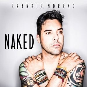 A man with dark hair, tattoos, and colorful bracelets crosses his arms, looking right; "FRANKIE MORENO NAKED" is above him.