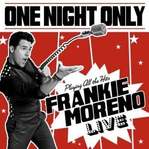 A man in a vest holds a microphone with a long coiled cord, with "ONE NIGHT ONLY" and "FRANKIE MORENO LIVE" text.