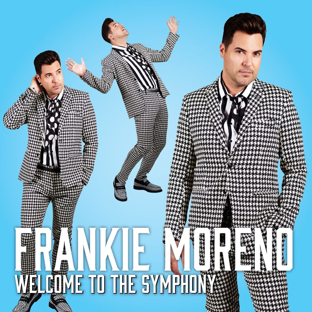 Welcome to the Symphony A man in a houndstooth suit appears three times on a blue background, with "FRANKIE MORENO WELCOME TO THE SYMPHONY" in white text.