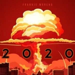 An orange and red mushroom cloud explodes over a city with "2020" and "FRANKIE MORENO" text.