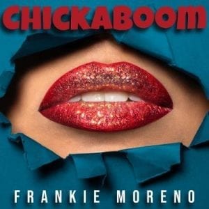 A person's mouth with red glitter lipstick and white teeth peeks through a torn blue background, with "CHICKABOOM" and "FRANKIE MORENO" text.