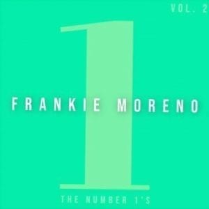 A teal album cover with a large light green "1" and text "FRANKIE MORENO" and "THE NUMBER 1'S VOL. 2".