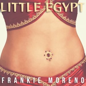 A person's midriff in a red belly dancing costume with a jeweled belly button ring, "LITTLE EGYPT" and "FRANKIE MORENO" text.