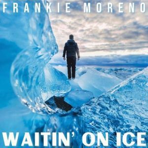A person in a dark jacket walks on a field of large blue ice chunks under a cloudy sky. "FRANKIE MORENO" and "WAITIN' ON ICE" are in white text.
