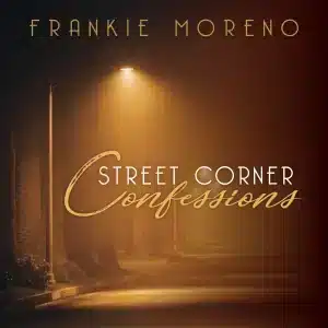 A dark street corner at night, illuminated by a street lamp, with text "FRANKIE MORENO" and "Street Corner Confessions".