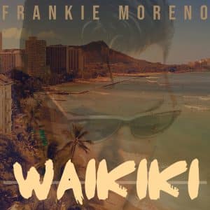 An aerial view of Waikiki Beach with Diamond Head and hotels, overlaid with a man's face and "WAIKIKI" and "FRANKIE MORENO."