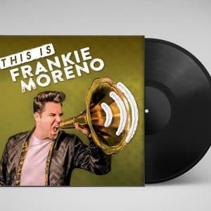 A man with a pompadour shouts into a gramophone horn on the "THIS IS FRANKIE MORENO" album cover next to a black vinyl record.