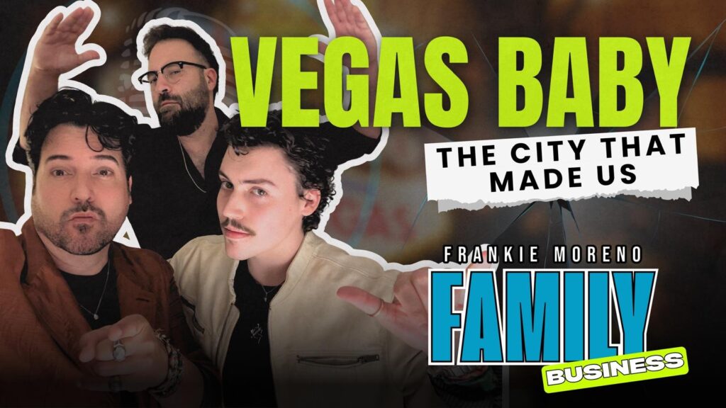 Frankie Moreno Family Business podcast – Episode 5: Vegas Baby (The City That Made Us)