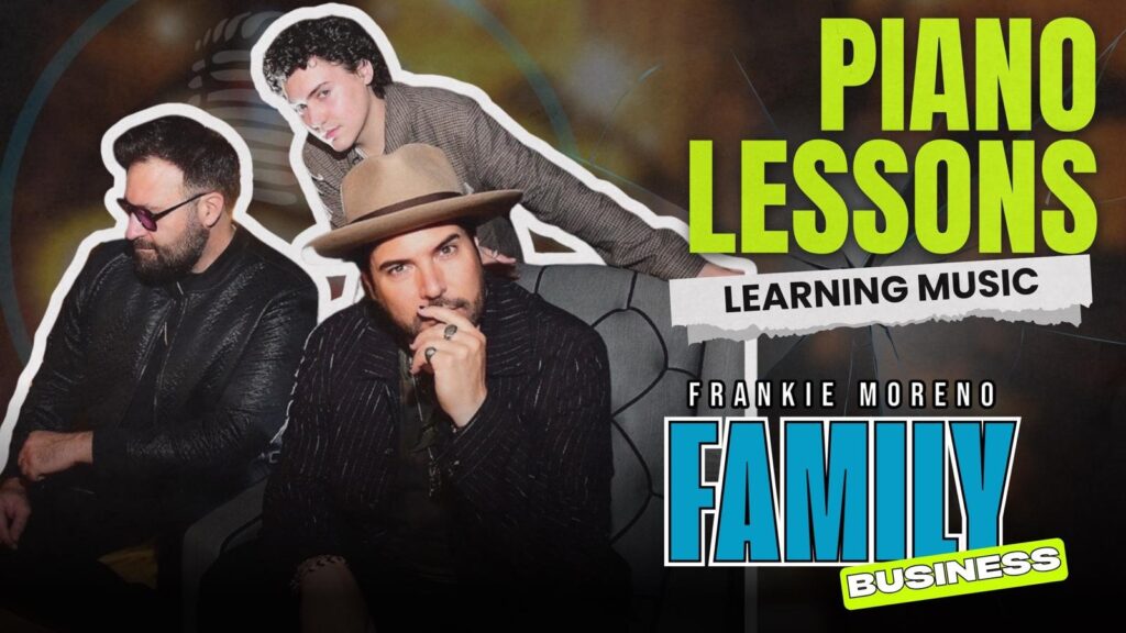 Frankie Moreno Family Business podcast – Episode 9: Piano Lessons (Learning Music)